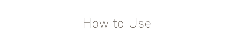 How to Use
